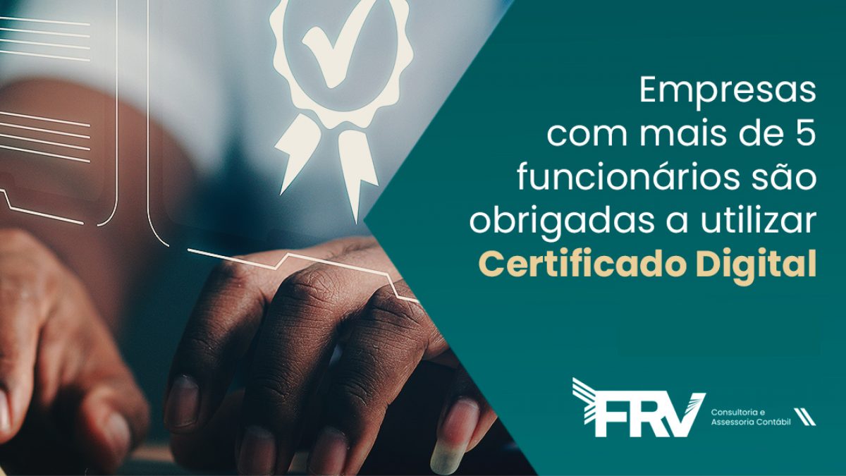 Certificado Digital é Obrigatório Para Empresas Frv Contábil 2347